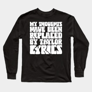 My Thoughts Have Been Replaced by Taylor Lyrics v3 Long Sleeve T-Shirt